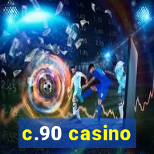 c.90 casino